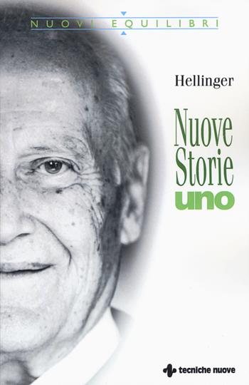 Nuove storie. Uno - Bert Hellinger - Libro Tecniche Nuove 2015, Nuovi equilibri | Libraccio.it