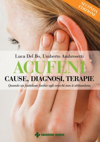 Acufeni. Cause, diagnosi, terapie - Luca Del Bo - Libro Tecniche Nuove 2016, Le guide di Natura & Salute | Libraccio.it