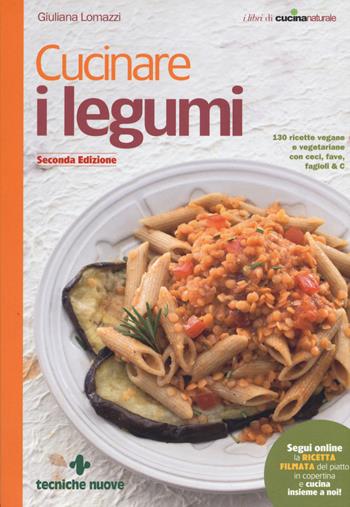 Cucinare i legumi - Giuliana Lomazzi - Libro Tecniche Nuove 2015, Le guide di Natura & Salute | Libraccio.it