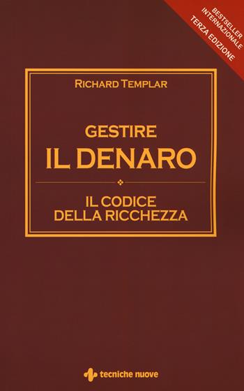 Gestire il denaro. Il codice della ricchezza - Richard Templar - Libro Tecniche Nuove 2016 | Libraccio.it