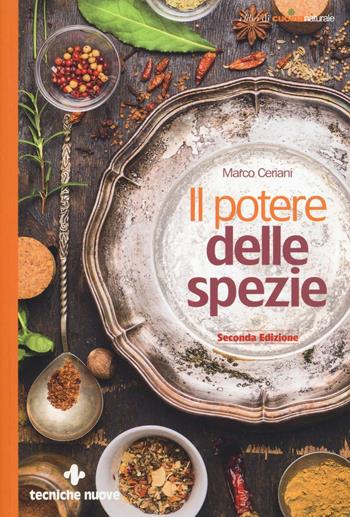 Il potere delle spezie - Marco Ceriani - Libro Tecniche Nuove 2016, Le guide di Natura & Salute | Libraccio.it