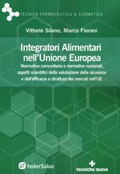 Integratori alimentari nell'Unione Europea. Normativa comunitaria e normative nazionali, aspetti scientifici della valutazione della sicurezza e dell'efficacia e struttura dei mercati nell'UE