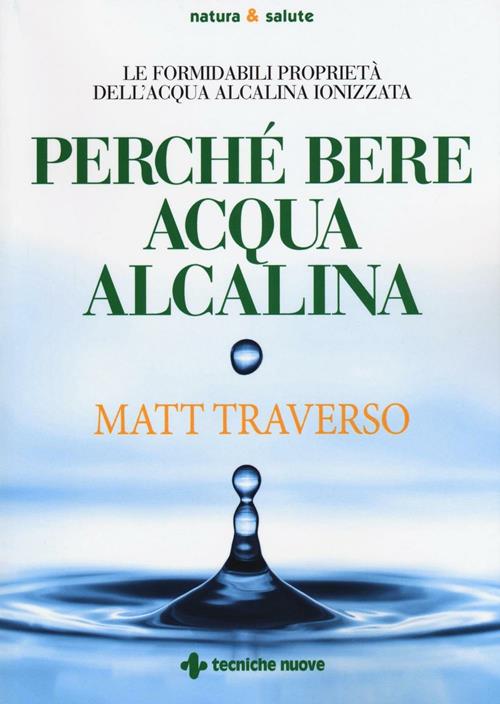 Perché bere acqua alcalina. Le formidabili proprietà dell'acqua alcalina  ionizzata