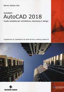 Image of Autodesk AutoCad 2018. Guida completa per architettura, meccanica...