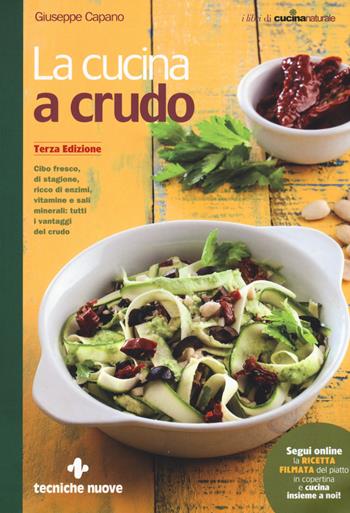 La cucina a crudo - Giuseppe Capano - Libro Tecniche Nuove 2017, I libri di cucina naturale | Libraccio.it