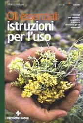 Oli essenziali: istruzioni per l'uso. I consigli per valutare, acquistare e usare in sicurezza gli oli essenziali