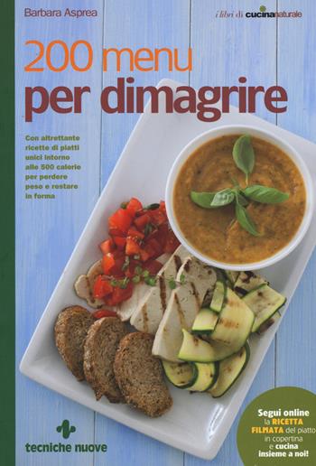 200 menu per dimagrire - Barbara Asprea - Libro Tecniche Nuove 2017, I libri di cucina naturale | Libraccio.it