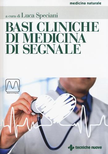 Basi cliniche di medicina di segnale  - Libro Tecniche Nuove 2018, Medicina naturale | Libraccio.it