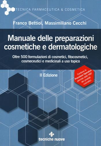 Manuale delle preparazioni cosmetiche e dermatologiche. Teoria, pratica e normativa al nuovo Regolamento CE - Franco Bettiol, Massimiliano Cecchi - Libro Tecniche Nuove 2018, Tecnica farmaceutica e cosmetica | Libraccio.it