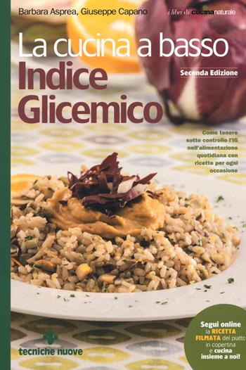 La cucina a basso indice glicemico - Barbara Asprea, Giuseppe Capano - Libro Tecniche Nuove 2018, I libri di cucina naturale | Libraccio.it