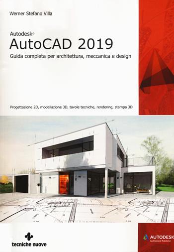 Autodesk AutoCad 2019. Guida completa per architettura, meccanica e design. Con espansione online - Werner Stefano Villa - Libro Tecniche Nuove 2018, AM4 Educational | Libraccio.it