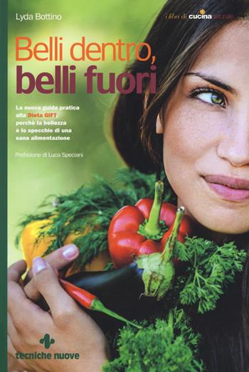 Belli dentro, belli fuori - Lyda Bottino - Libro Tecniche Nuove 2018, Le guide di Natura & Salute | Libraccio.it