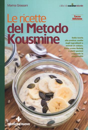 Le ricette del metodo Kousmine - Marina Grassani - Libro Tecniche Nuove 2018, Le guide di Natura & Salute | Libraccio.it