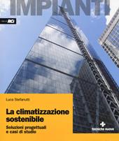 La climatizzazione sostenibile. Soluzioni progettuali e casi di studio