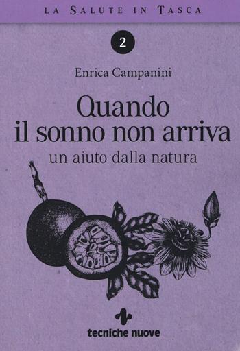 Quando il sonno non arriva. Un aiuto dalla natura - Enrica Campanini - Libro Tecniche Nuove 2019, La salute in tasca | Libraccio.it