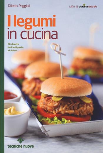 I legumi in cucina. 80 ricette dall'antipasto al dolce - Diletta Poggiali - Libro Tecniche Nuove 2019, I libri di cucina naturale | Libraccio.it