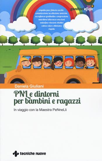 PNL e dintorni per bambini e ragazzi. In viaggio con la Maestra PeNneLli - Daniela Giuliani - Libro Tecniche Nuove 2019, Genitori e figli | Libraccio.it