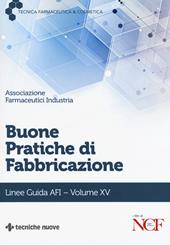 Buone pratiche di fabbricazione. Linee guida AFI. Vol. 15