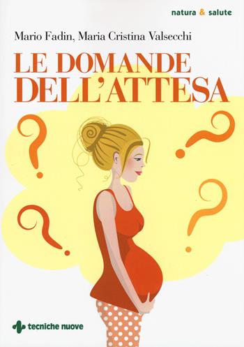 Le domande dell'attesa - Mario Fadin, Maria Cristina Valsecchi - Libro Tecniche Nuove 2019, Le guide della salute | Libraccio.it