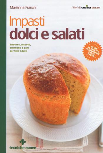 Impasti dolci e salati - Marianna Franchi - Libro Tecniche Nuove 2019, Le guide di Natura & Salute | Libraccio.it