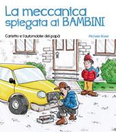 La meccanica spiegata ai bambini. Carletto e l’automobile del papà