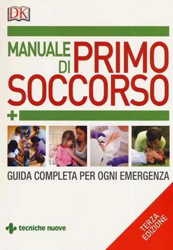 Manuale di primo soccorso. Guida completa per ogni emergenza - Margaret Austin, Rudy Crawford, Vivien J. Armstrong - Libro Tecniche Nuove 2019, Gli illustrati di Natura e salute | Libraccio.it