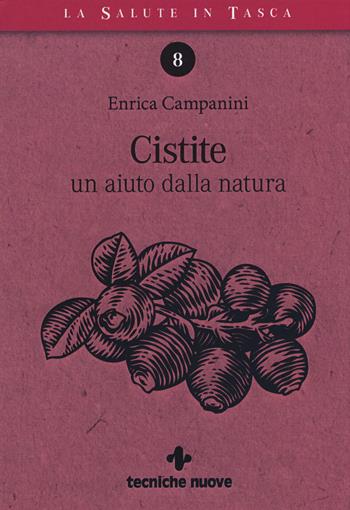 Cistite. Un aiuto dalla natura - Enrica Campanini - Libro Tecniche Nuove 2020, La salute in tasca | Libraccio.it