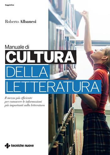 Manuale di cultura della letteratura - Roberto Albanesi - Libro Tecniche Nuove 2021, Saggistica | Libraccio.it