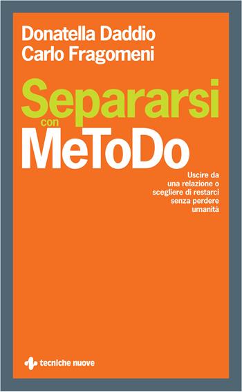 Separarsi con MeToDo. Uscire da una relazione o scegliere di restarci senza perdere umanità - Donatella Daddio, Carlo Fragomeni - Libro Tecniche Nuove 2021, Crescita personale | Libraccio.it