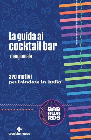 La guida ai cocktail bar di Bargiornale  - Libro Tecniche Nuove 2026, Arti e professioni | Libraccio.it