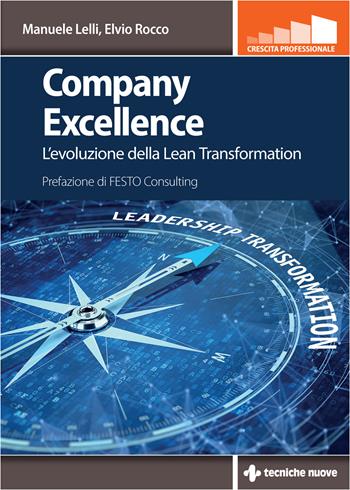 Company excellence. L’evoluzione della Lean Transformation - Manuele Lelli, Elvio Rocco - Libro Tecniche Nuove 2021, Crescita professionale | Libraccio.it