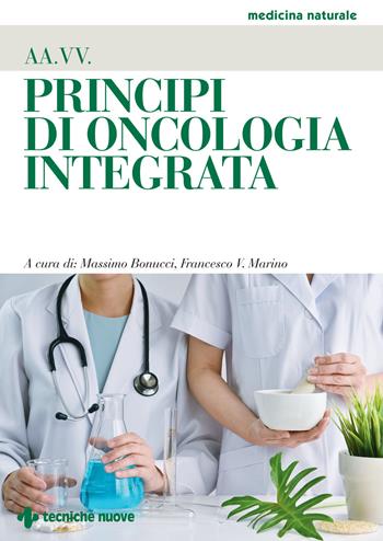Principi di oncologia integrata  - Libro Tecniche Nuove 2021, Medicina naturale | Libraccio.it