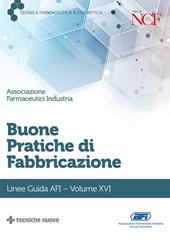 Buone pratiche di fabbricazione. Linee guida AFI. Vol. 16