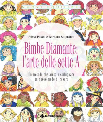 Bimbe Diamante: l'arte delle sette A. Un metodo che aiuta a sviluppare un nuovo modo di essere - Silvia Pisani, Barbara Siliprandi - Libro Tecniche Nuove 2022, Nuovi equilibri | Libraccio.it