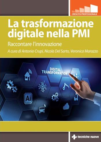 La trasformazione digitale nella PMI. Raccontare l'innovazione  - Libro Tecniche Nuove 2022, Crescita professionale | Libraccio.it