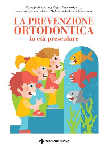 La prevenzione ortodontica in età prescolare - Giuseppe Marzo, Luigi Paglia, Vincenzo Quinzi - Libro Tecniche Nuove 2022, Natura e salute | Libraccio.it