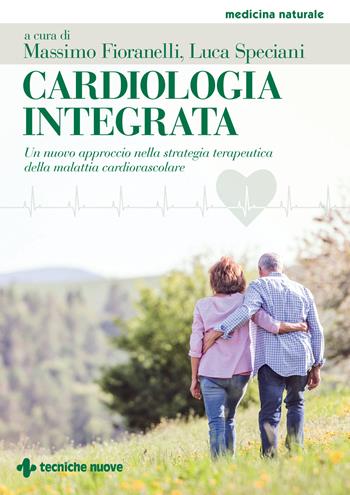 Cardiologia integrata. Un nuovo approccio nella strategia terapeutica della malattia cardiovascolare  - Libro Tecniche Nuove 2023, Medicina naturale | Libraccio.it