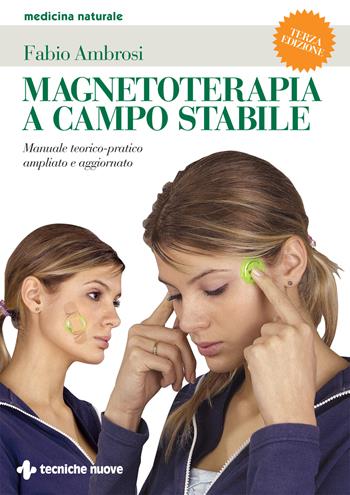 Magnetoterapia a campo stabile - Fabio Ambrosi - Libro Tecniche Nuove 2023, Medicina naturale | Libraccio.it