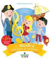 La musica spiegata ai bambini. Alla ricerca della musica perduta, un'avventura nel mondo sonoro