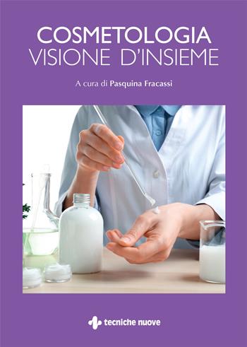 Cosmetologia. Visione d'insieme  - Libro Tecniche Nuove 2023 | Libraccio.it