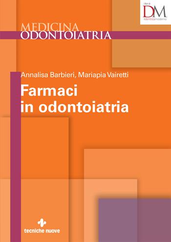 Farmaci in odontoiatria - Annalisa Barbieri, Mariapia Vairetti - Libro Tecniche Nuove 2024 | Libraccio.it