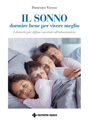Il sonno. Dormire bene per vivere meglio. I disturbi più diffusi correlati all'odontoiatria - Domenico Viscuso - Libro Tecniche Nuove 2024, Natura e salute | Libraccio.it