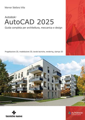 Autodesk® AutoCAD 2025. Guida completa per architettura, meccanica e design - Werner Stefano Villa - Libro Tecniche Nuove 2024, Informatica | Libraccio.it