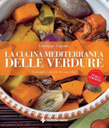 La cucina mediterranea delle verdure. Consigli e ricette di uno chef - Giuseppe Capano - Libro Tecniche Nuove 2024, Natura e salute | Libraccio.it