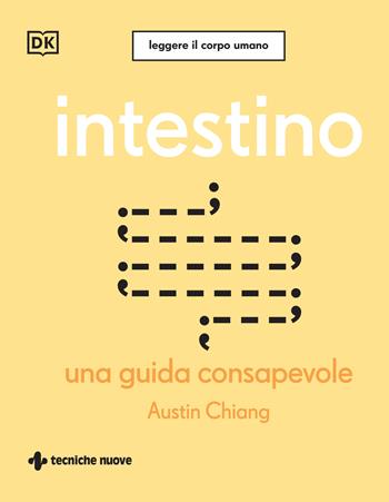 Intestino. Una guida consapevole - Austin Chiang - Libro Tecniche Nuove 2024, Leggere il corpo umano | Libraccio.it