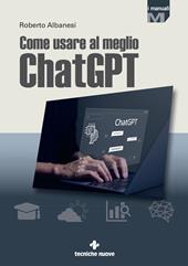 Chatgpt. Come usarlo al meglio