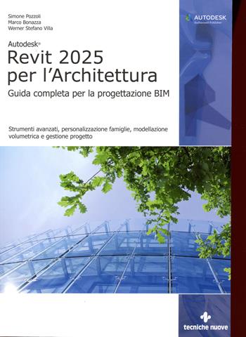Autodesk Revit 2025 per l'architettura - Marco Bonazza, Simone Pozzoli - Libro Tecniche Nuove 2024, Informatica | Libraccio.it
