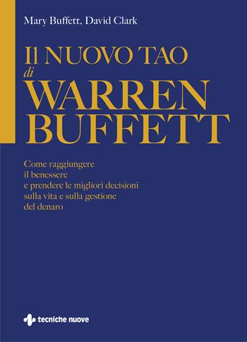 Il nuovo Tao di Warren Buffett. Come raggiungere il benessere e prendere le migliori decisioni sulla vita e sulla gestione del denaro - Mary Buffett, David Clark - Libro Tecniche Nuove 2025, Crescita personale | Libraccio.it