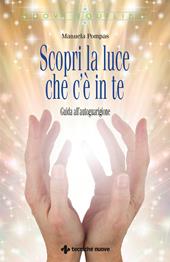 Scopri la luce che c'è in te. Guida all’autoguarigione
