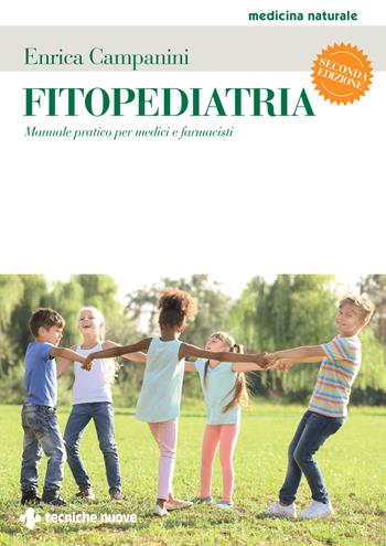 Fitopediatria. Manuale pratico per medici e farmacisti - Enrica Campanini - Libro Tecniche Nuove 2025, Medicina naturale | Libraccio.it